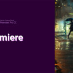 Adobe Premiere là gì? Ưu điểm của Adobe Premiere